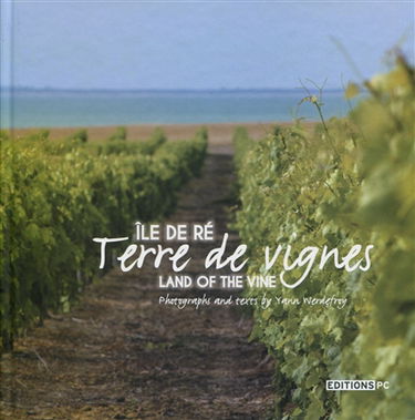 Ile de Ré : terre de vignes. Ile de Ré : land of the vine