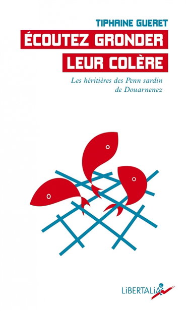 Couverture de Ecoutez gronder leur colère : les héritières des Penn Sardin de Douarnenez