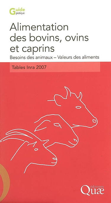 Alimentation des bovins, ovins et caprins : besoins des animaux, valeurs des aliments : tables INRA 2007
