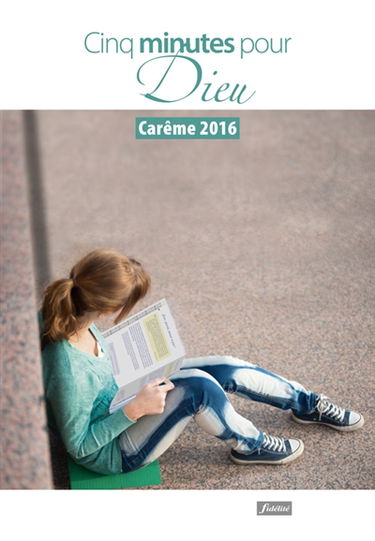 Cinq minutes pour Dieu : carême 2016