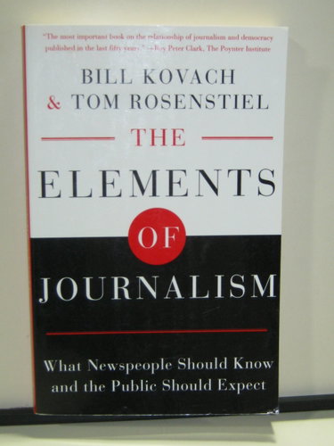 Couverture de The Elements of Journalism: What Newspeople Should Know and the Public Should Expect