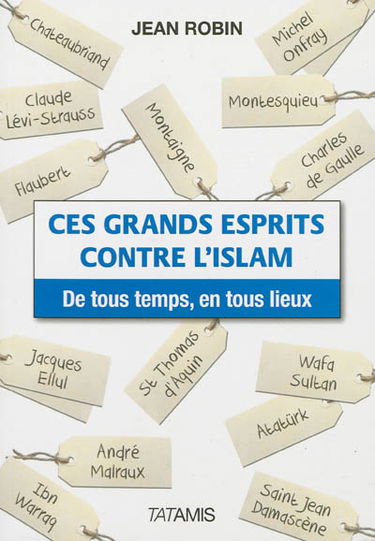 Ces grands esprits contre l'islam : de tous temps, en tous lieux