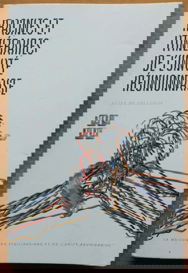 Racines et itinéraires de l'unité réunionnaise - Actes de colloque