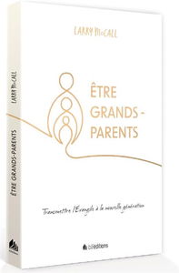Etre grands-parents : transmettre l'Evangile à la nouvelle génération