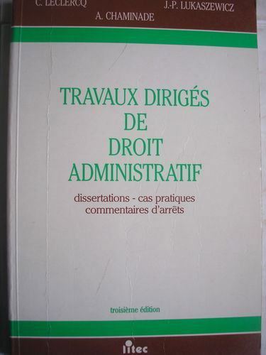 Travaux dirigés de droit administratif: Dissertations, cas pratiques, commentaires d'arrêts (ancienne édition)