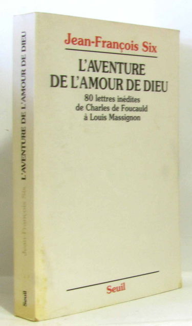 L'Aventure de l'amour de Dieu : 80 lettres inédites de Charles de Foucauld à Louis Massignon