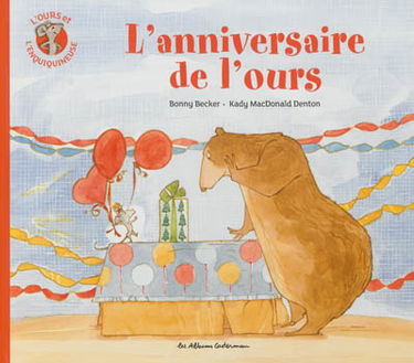 L'ours et l'enquiquineuse. L'anniversaire de l'ours