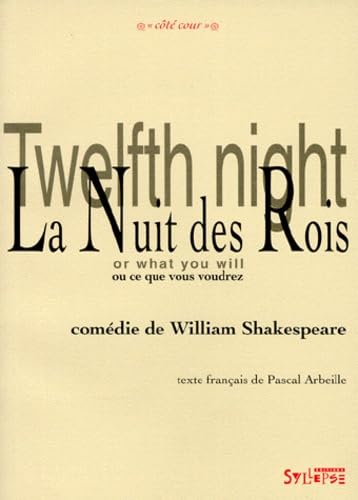 La nuit des rois ou Ce que vous voudrez. Twelfth night or What you will