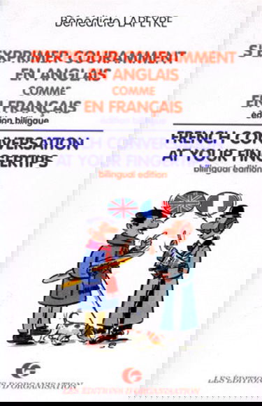 S'exprimer couramment en anglais comme en français. French conversation at your fingertips