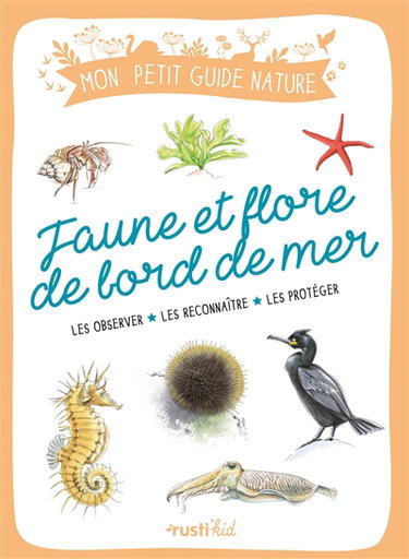 Couverture de Faune et flore de bord de mer : les observer, les reconnaître, les protéger