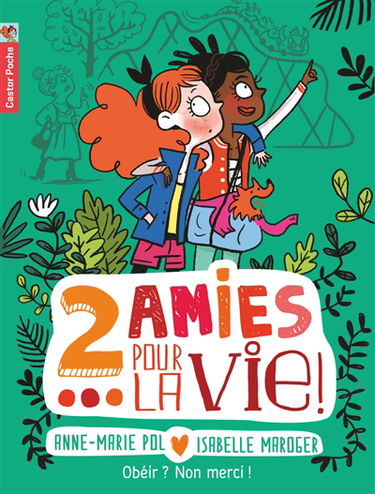 2 amies pour la vie !. Vol. 3. Obéir ? Non merci !
