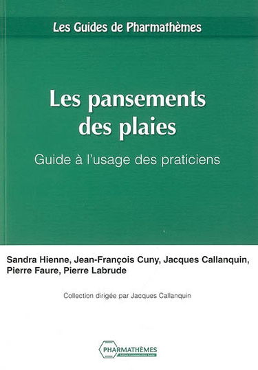 Les pansements des plaies : guide à l'usage des praticiens