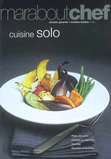 Cuisine solo : plats vite prêts, poêlées de légumes, viandes, recettes préparées