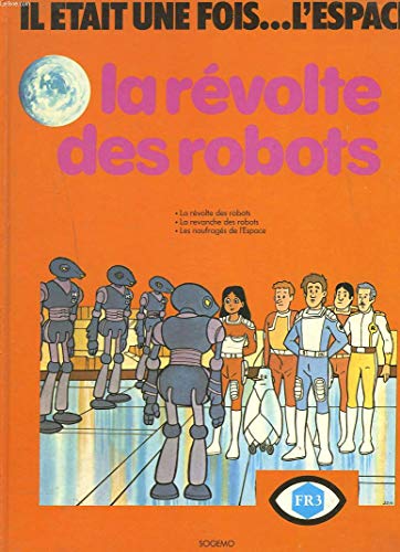 IL ETAIT UNE FOIS... L'ESPACE - LA REVOLTE DES ROBOTS