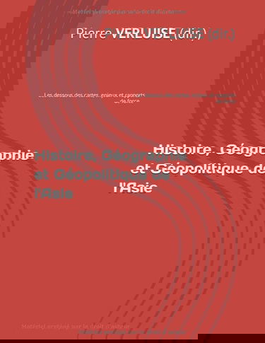 Histoire, Géographie et Géopolitique de l'Asie: Les dessous des cartes, enjeux et rapports de force