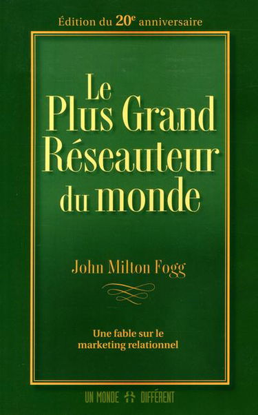 Le plus grand réseauteur du monde : Une fable sur le marketing relationnel