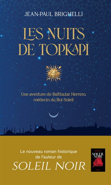 Les nuits de Topkapi : une aventure de Balthazar Herrero, médecin du Roi-Soleil
