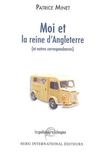 Moi et la reine d'Angleterre : et autres correspondances