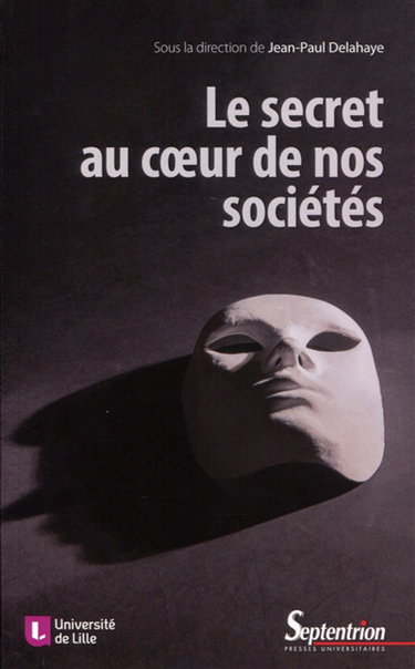 Couverture de Le secret au coeur de nos sociétés : technique, éthique, politique