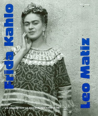 Frida Kahlo : un regard sur le Mexique des années 40