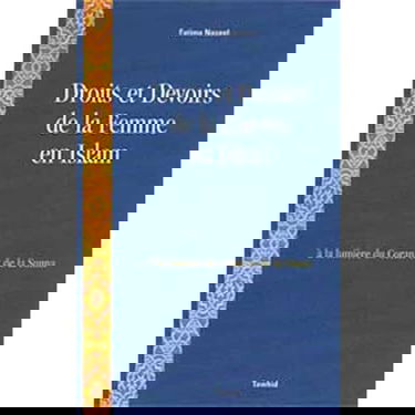 Droits et Devoirs de la femme en Islam : à la lumière du Coran et de la Sunna