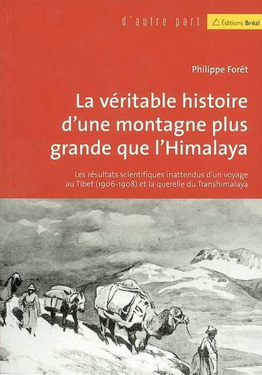 La véritable histoire d'une montagne plus grande que l'Himalaya : les résultats scientifiques inattendus d'un voyage au Tibet (1906-1908) et de la querelle du Transhimalaya