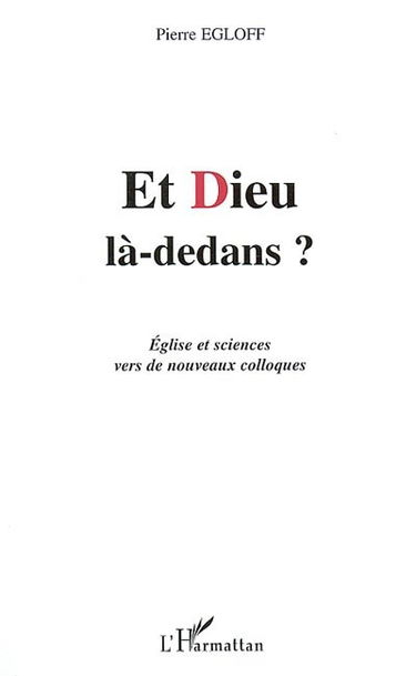 Et Dieu là-dedans ? : Eglise et sciences vers de nouveaux colloques