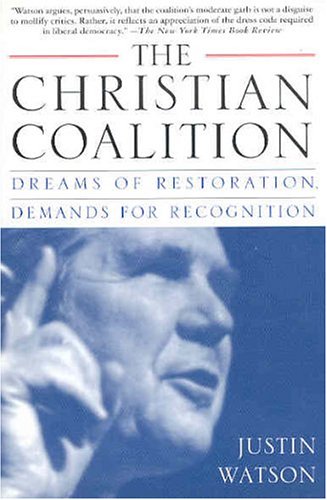 Couverture de The Christian Coalition: Dreams of Restoration, Demands for Recognition