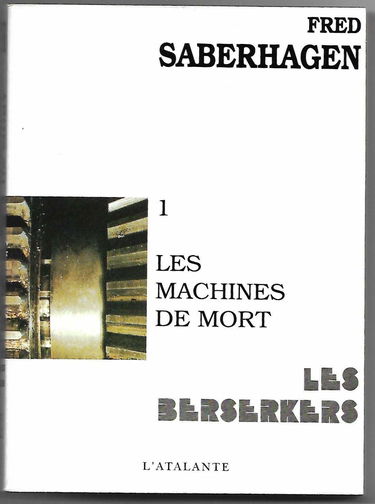 Les Berserkers. Vol. 1. Les Machines de mort