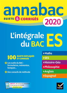 L'intégrale du bac ES 2020 : maths, SES, histoire géo, philosophie, anglais, espagnol : sujets & corrigés