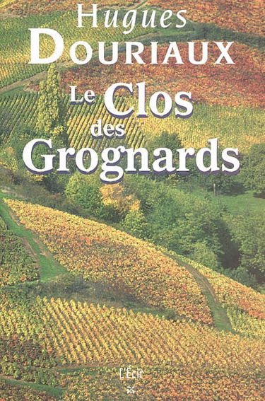 Les gens de la Paulée. Vol. 4. Le Clos des Grognards