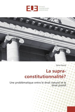 La supra-constitutionnalité ? : Une problématique entre le droit naturel et le droit positif