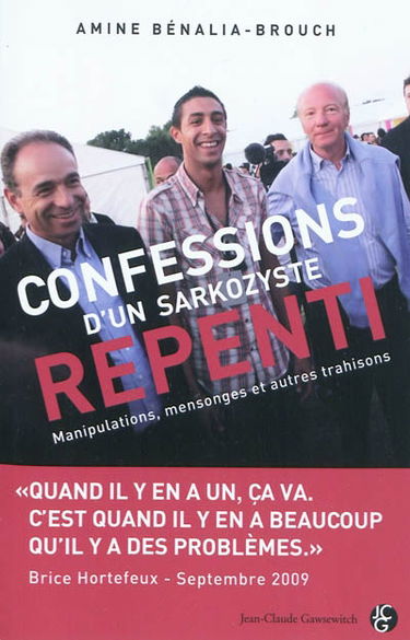 Confessions d'un sarkozyste repenti : manipulations, mensonges et autres trahisons