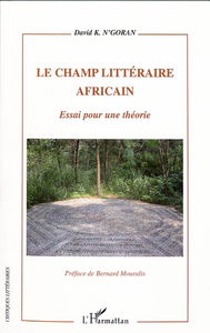 Le champ littéraire africain : essai sur une théorie