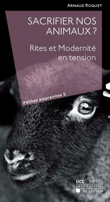 Sacrifier nos animaux ?: Rites et Modernité en tension