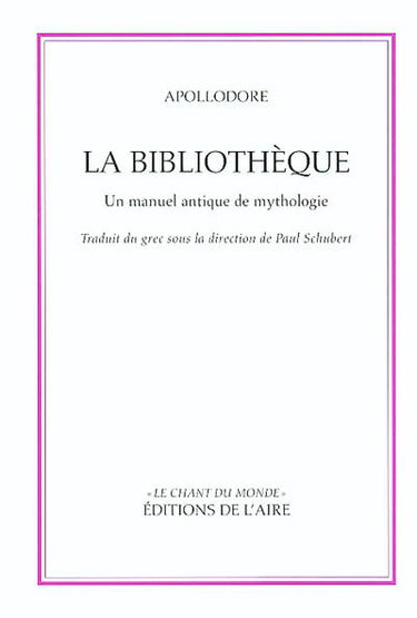 La bibliothèque d'Apollodore : un manuel antique de mythologie