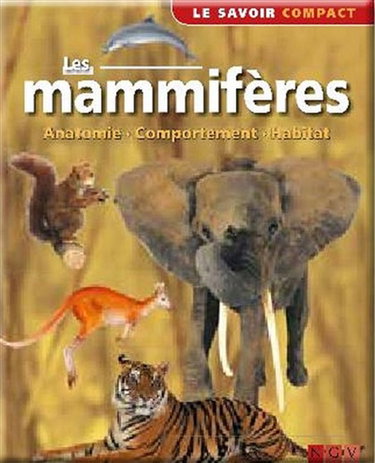 Couverture de Les mammifères : anatomie, comportement, habitats