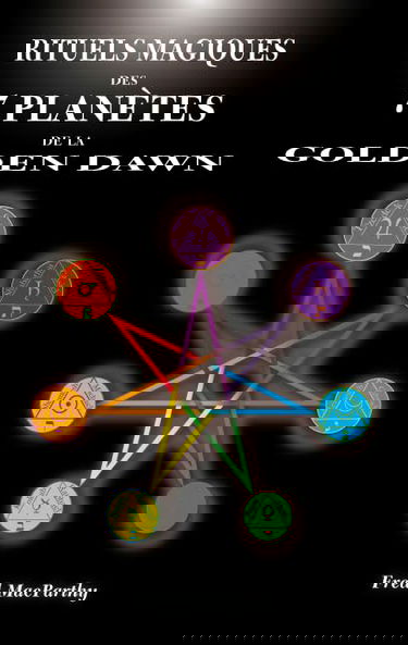Rituels magiques des 7 planètes de la Golden Dawn
