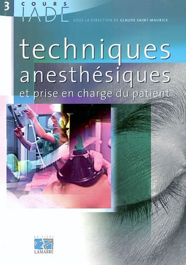Cours IADE. Vol. 3. Techniques anesthésiques et prise en charge du patient