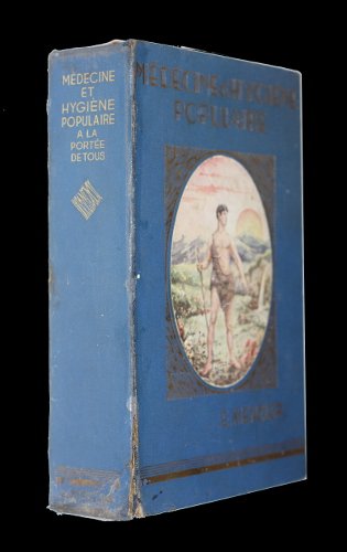 Médecine d'hygiène populaire à la portée de tous (traité de l'emploi pratique de la médecine naturelle, homéopathie, biochimie, médecine de plantes, alimentation, etc