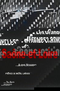 Les grandes affaires criminelles de Saône-et-Loire