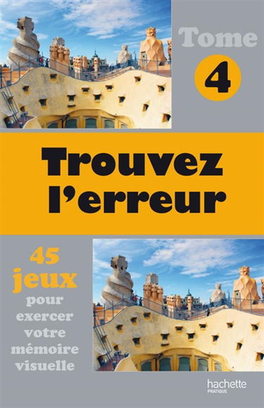 Trouvez l'erreur : 45 jeux pour exercer votre mémoire visuelle. Vol. 4