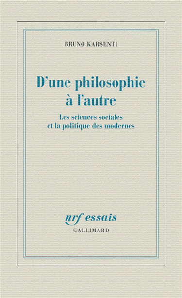 D'une philosophie à l'autre : les sciences sociales et la politique des modernes