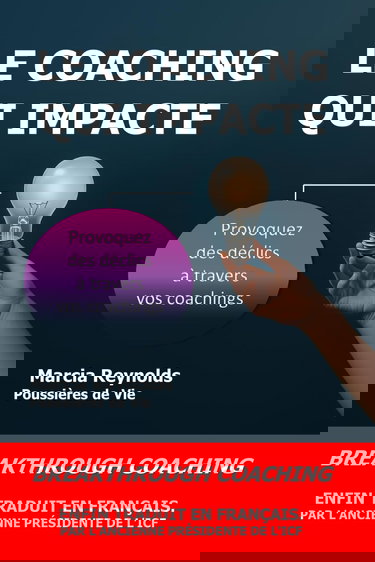 Le coaching qui Impacte: provoquez des déclics à travers vos coachings