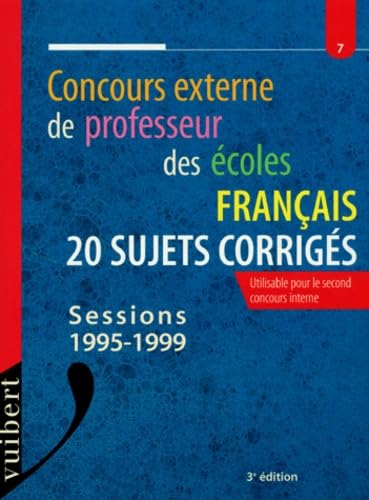 Concours Externe De Professeur Des Ecoles Francais. 20 Sujets Corriges, Sessions 1995-1999, 3eme Edition