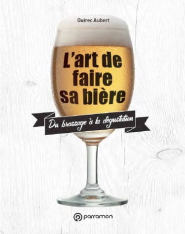 L'art de faire sa bière : du brassage à la dégustation