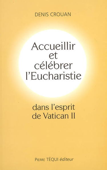 Accueillir et célébrer l'eucharistie dans l'esprit de Vatican II