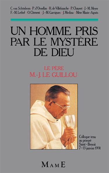 Un Homme pris par le mystère de Dieu : le père Marie-Joseph Le Guillou