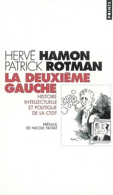 La deuxième gauche : histoire intellectuelle et politique de la CFDT