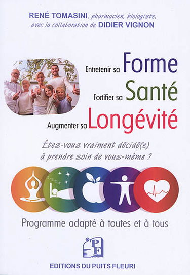 Entretenir sa forme, fortifier sa santé, augmenter sa longévité : programme adapté à toutes et à tous